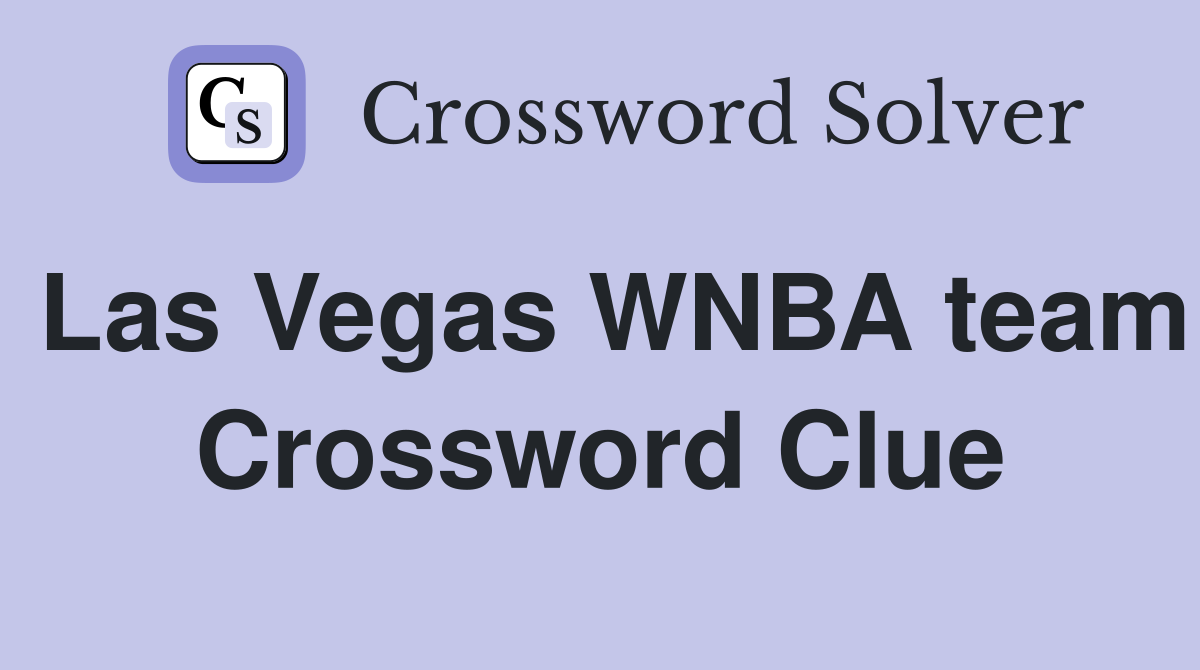 Las Vegas WNBA Team Crossword Clue Answer – Find the 4-Letter Solution