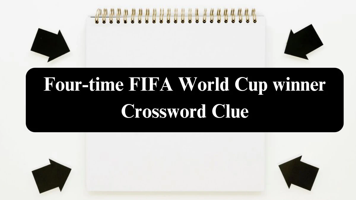 Four-Time FIFA World Cup Winner: NYT Crossword Clue Solution