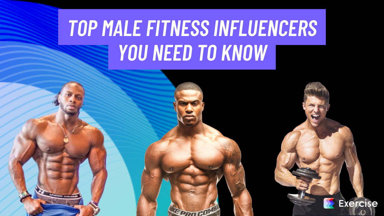 Top Male Fitness Influencers on Instagram You Should Follow in 2024