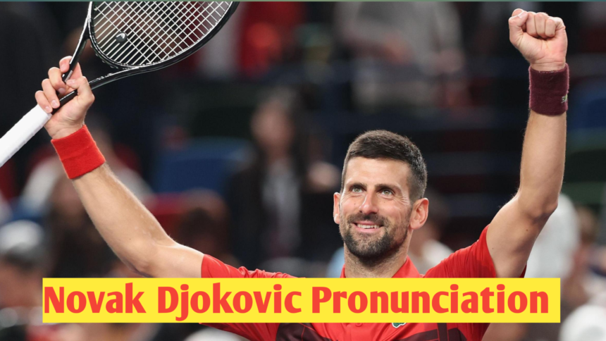 Novak Djokovic Pronunciation in Serbian: Master the Right Accent