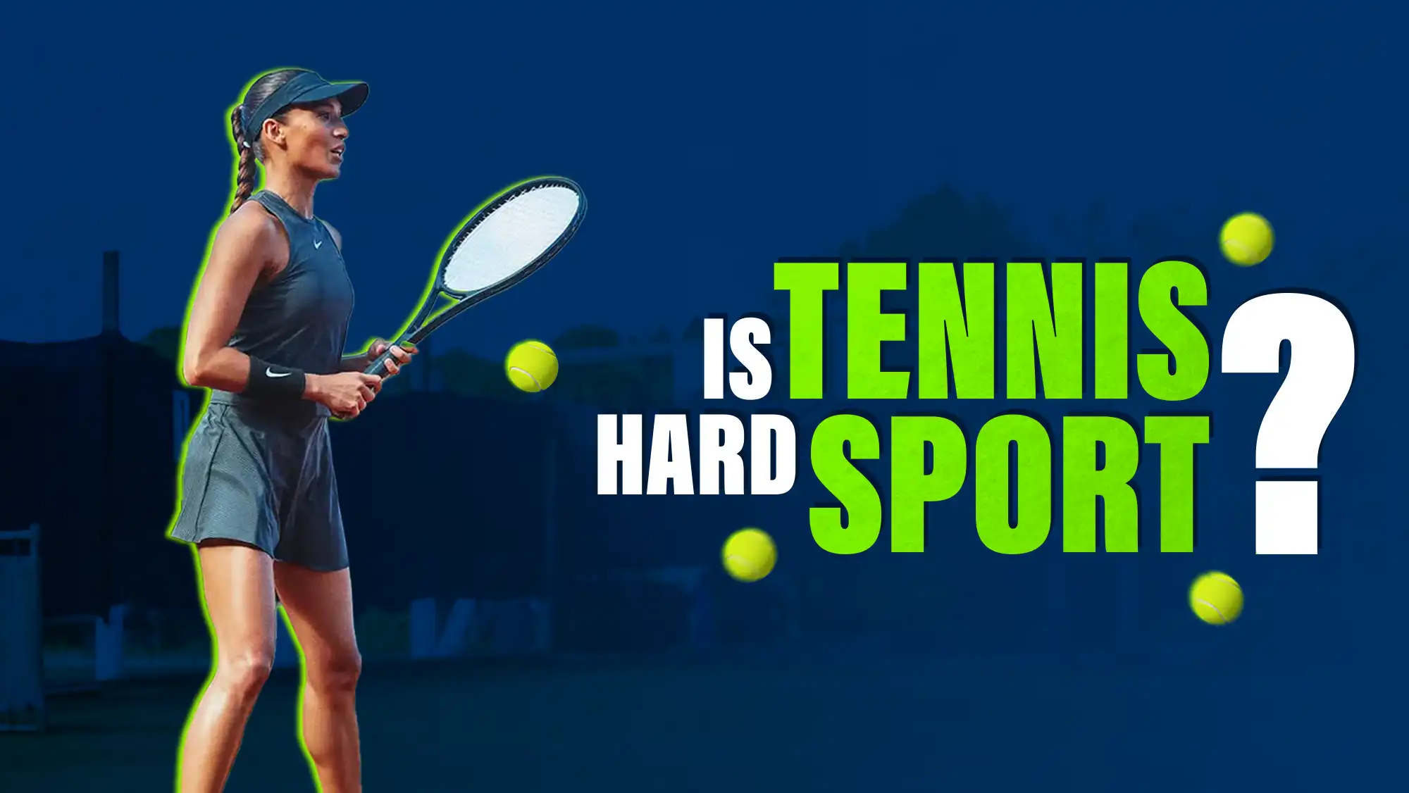 Just How Hard is Tennis? Fitness, Skills and Mental Game