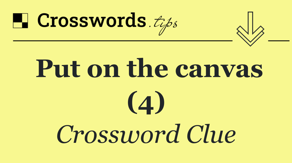 Finish on a Canvas Crossword Clue: Quick Solution & Answer