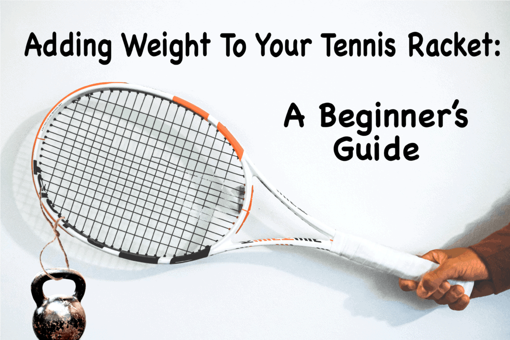 Want a Heavier Racquet? Learn How to Add Weight to Your Tennis Racquet Easily