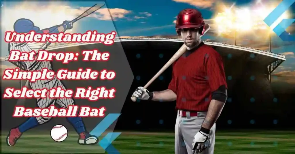 Choosing the Right Baseball Bat: A Guide to Understanding Drop