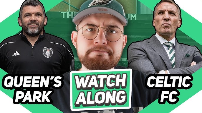 Watching Queens Park FC vs Celtic FC (Easy Guide to TV and Streaming Options)
