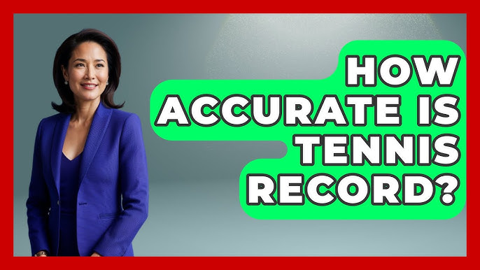 Is Tennis Record Accurate? A Simple Guide for You