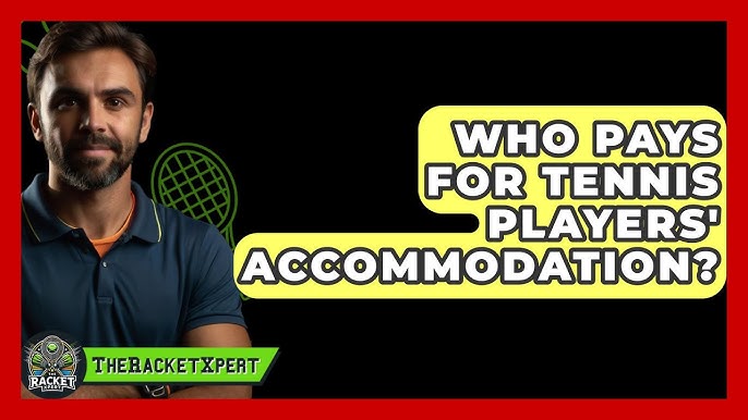 Who pays for tennis players accommodation? Simple answers to your top questions about tennis player expenses.