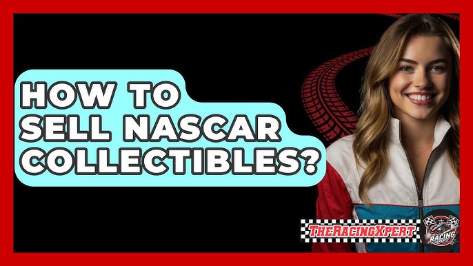 Easy Guide: How to Sell NASCAR Collectibles (Make Money From Your NASCAR Treasures)
