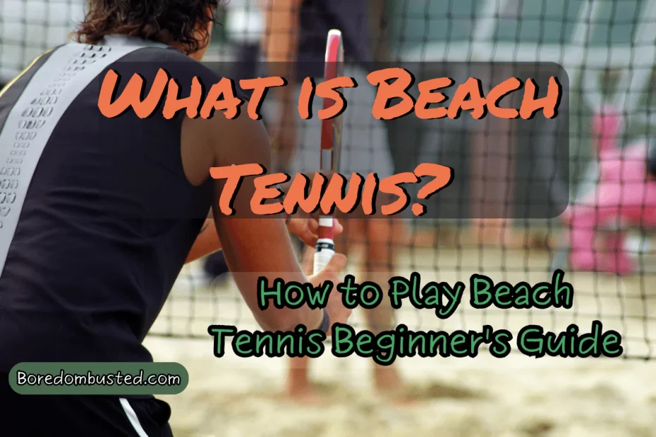 What is Beach Tennis: Your Quick Guide to this New Sport