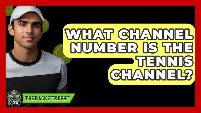 What Channel Number Is the Tennis Channel? Find It Here!