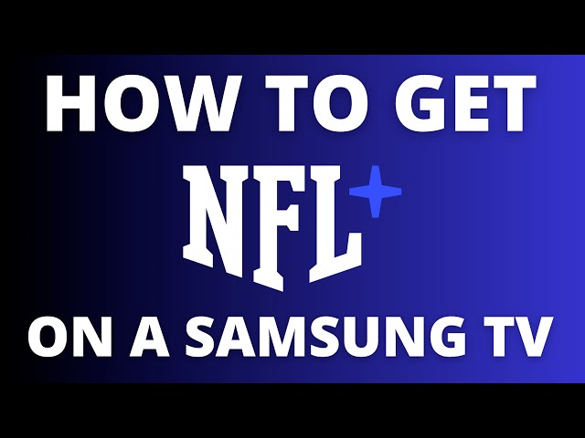 How to Get NFL Network on Samsung TV? Easy Guide!