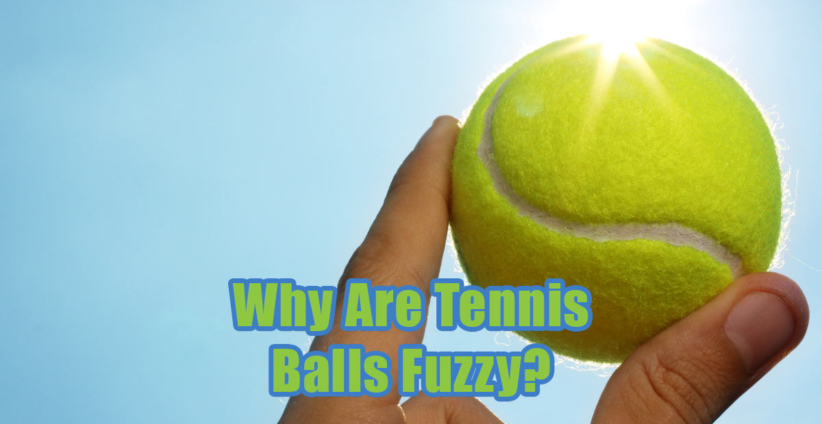 Why Does a Tennis Ball Have Fuzz (And Does It Really Matter for Gameplay?)