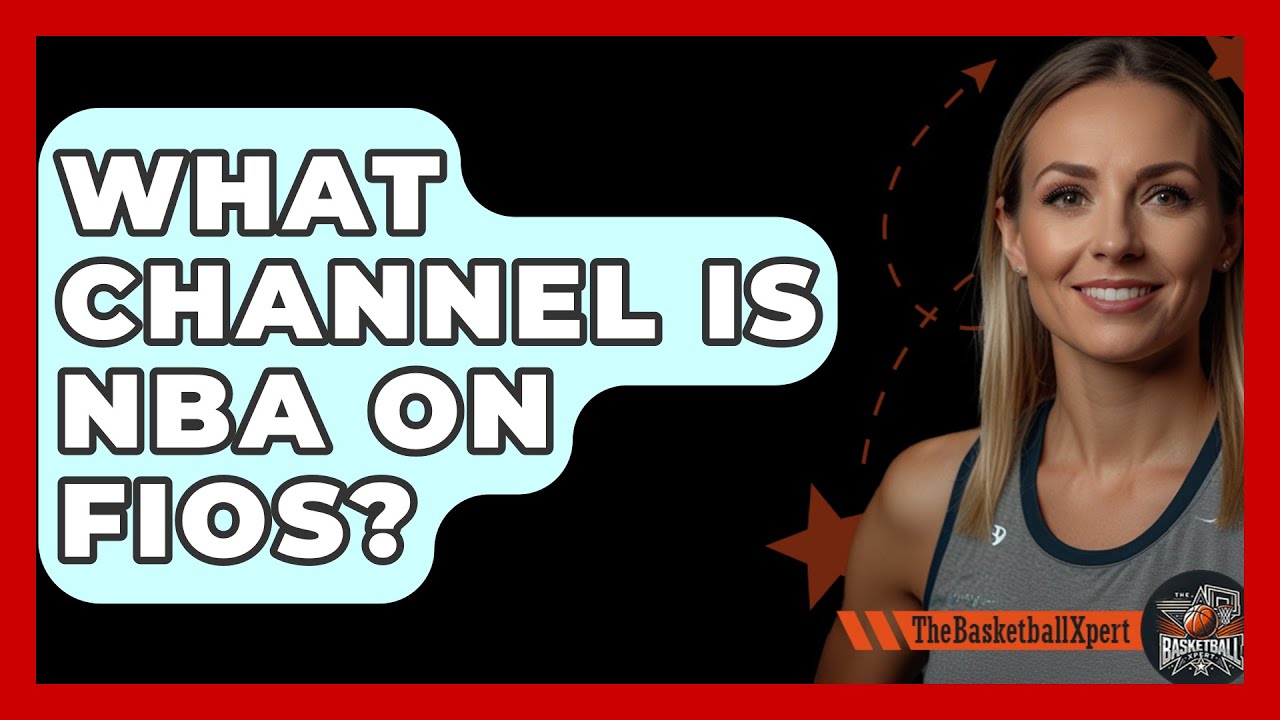 What Channel Is NBA on FIOS? Find Out Where to Watch Games Now!