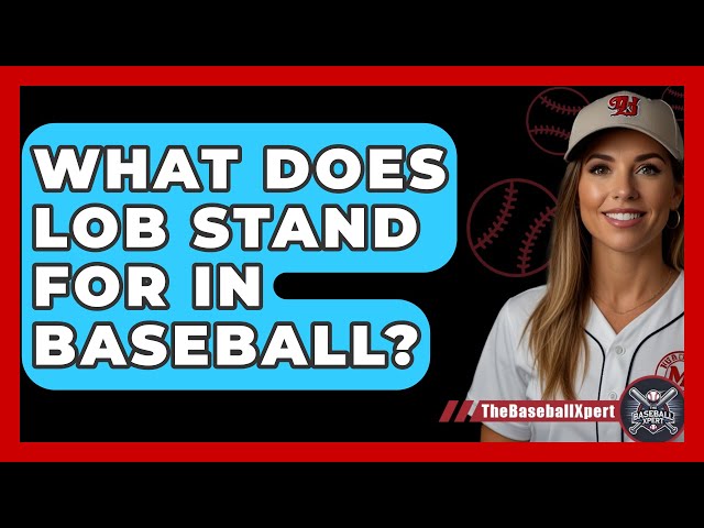 Lob in Baseball: Whats It All About? (Learn the Basics of This Baseball Term)
