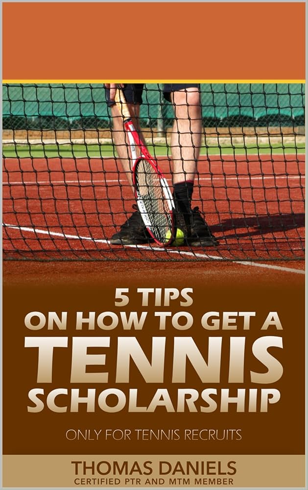 Scoring a Tennis Scholarship: Proven Tips and Tricks how to get a tennis scholarship.